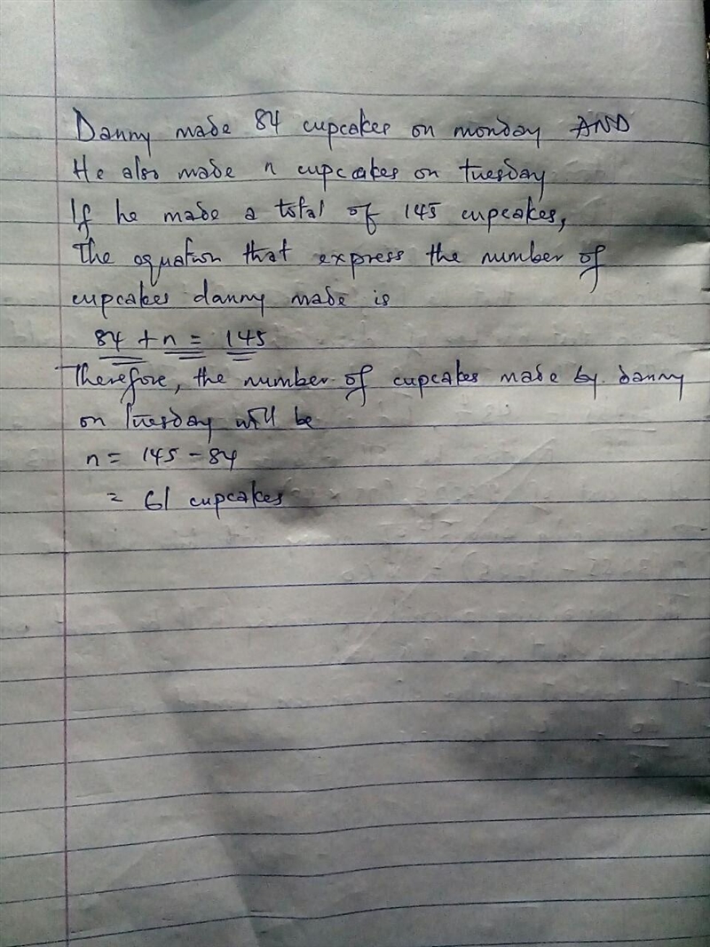 Danny made 84 cupcakes on Monday and n cupcakes on Tuesday. He made a total of 145 cupcakes-example-1