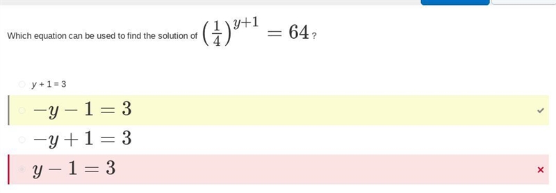 Which equation can be used to find the solution of (1/4)y+1 = 64 -y-1 = 3 y + 1 = 3 y-example-1