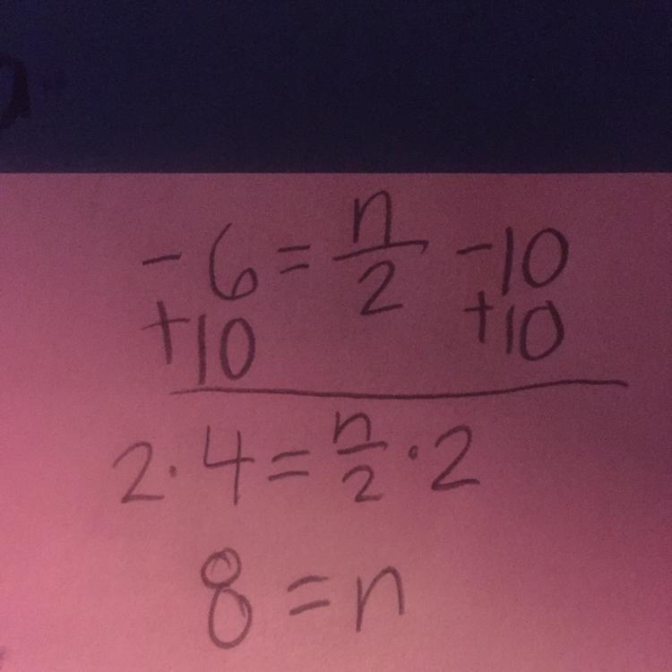 Does anyone know the answer to: -6 = n/2 -10 n =-example-1