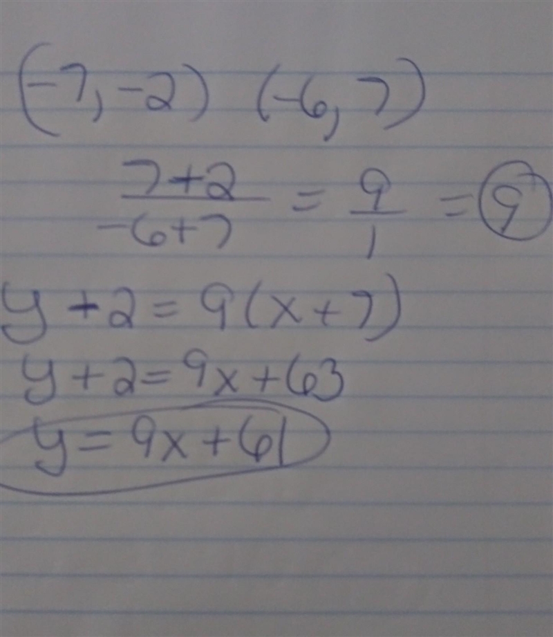 What is the slope of the line through (-7, -2) and (-6, 7)?-example-1