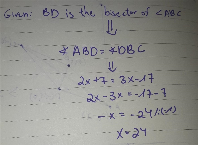 BD is the bisector of LABC. m_ABD = 2x + 7 m2 DBC = 3x – 17 Solve for x and find m-example-1