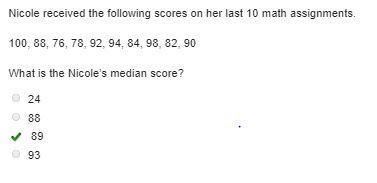 Nicole received the following scores on her last 10 math assignments. 100, 88, 76, 78, 92, 94, 84, 98, 82, 90 What-example-1