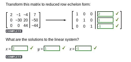 Transform this matrix to reduced row echelon form: 2 −1 −4 7 0 −30 20 −50 0 0 44 −44-example-1