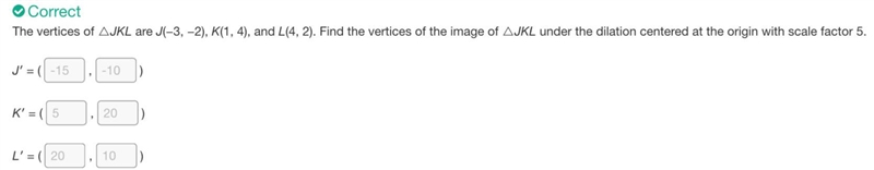 The vertices of AJKL are J(-3, -2), K(1, 4), and L(4, 2). Which coordinate pairs are-example-1