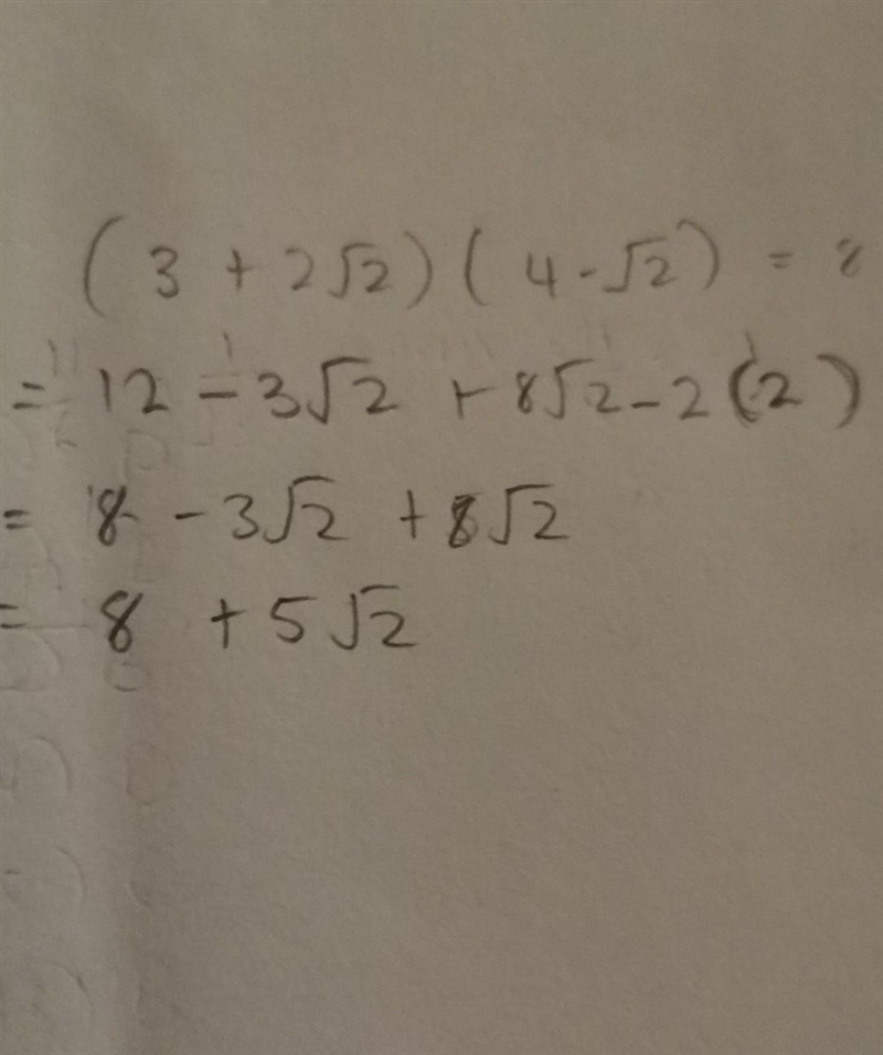 Show that (3 + 2√2)(4 − √2) = 8 + 5 √2 working out plzzzzzzzzzzz-example-1