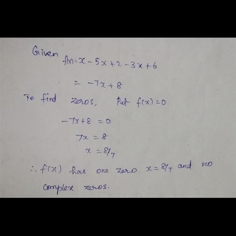 F(x) = x – 5x + 2 – 3x + 6 State how many complex and how many zeros the function-example-1