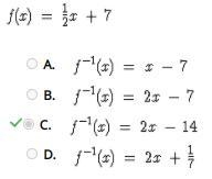 Find the inverse of function f. f(x) = 1/2x +7 / f(x)=(1)/(2)x + 7 A.) f^-1 (x) = x-example-1