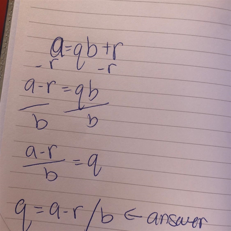 Solve for q. a=qb+r What is q equal to? q=a−r−b q=a−r/b q=a/b−r q=a/rb-example-1