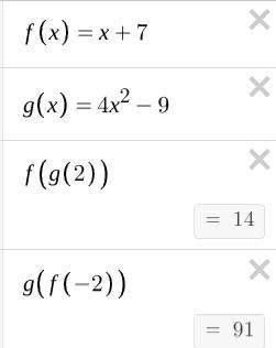 F(x)=x+7 g(x)=4x^2-9 h(x)=-2x+1 what is the value of f(g(2) and the value of g(f(-2))-example-1