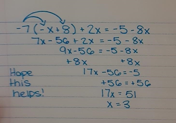 Assessment 2 Solving Equations (w. Distribution). -7(-x + 8) + 2x = -5 - 8x show your-example-1