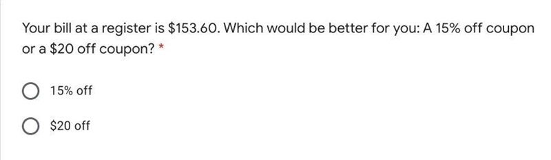 Your bill at a register is $153.60. Which would be better for you: A 15% off coupon-example-1