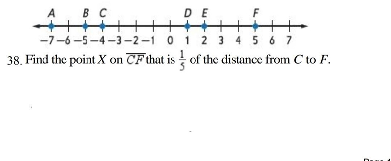 5. Find the point X on CF that is of the distance from C to F. C is -4 F is 5 -7-6-5-4-3-2-1 0 1 2 3 4 5 6 7 A-example-1