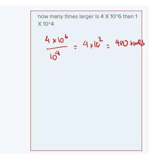 How many times larger is 4 x 10^6 than 1 x 10^4?-example-1