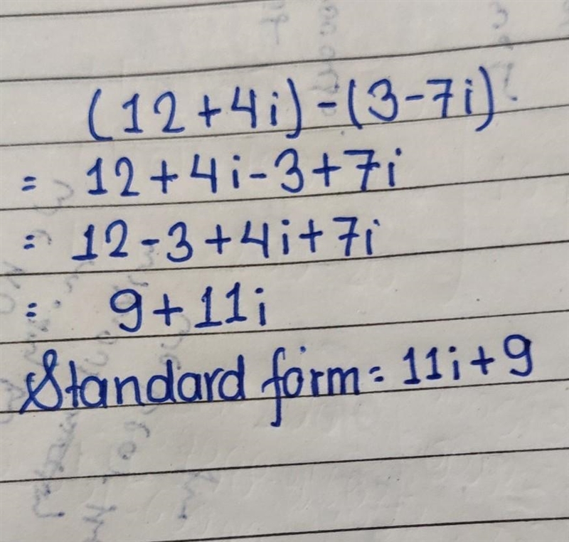 Subtract. Write the answer in standard form. (12+4i)−(3−7i)-example-1