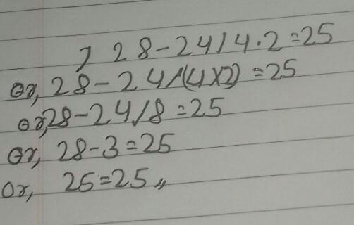 Where can you put parenthese so that the answer is correct 28-24/4•2=25-example-1