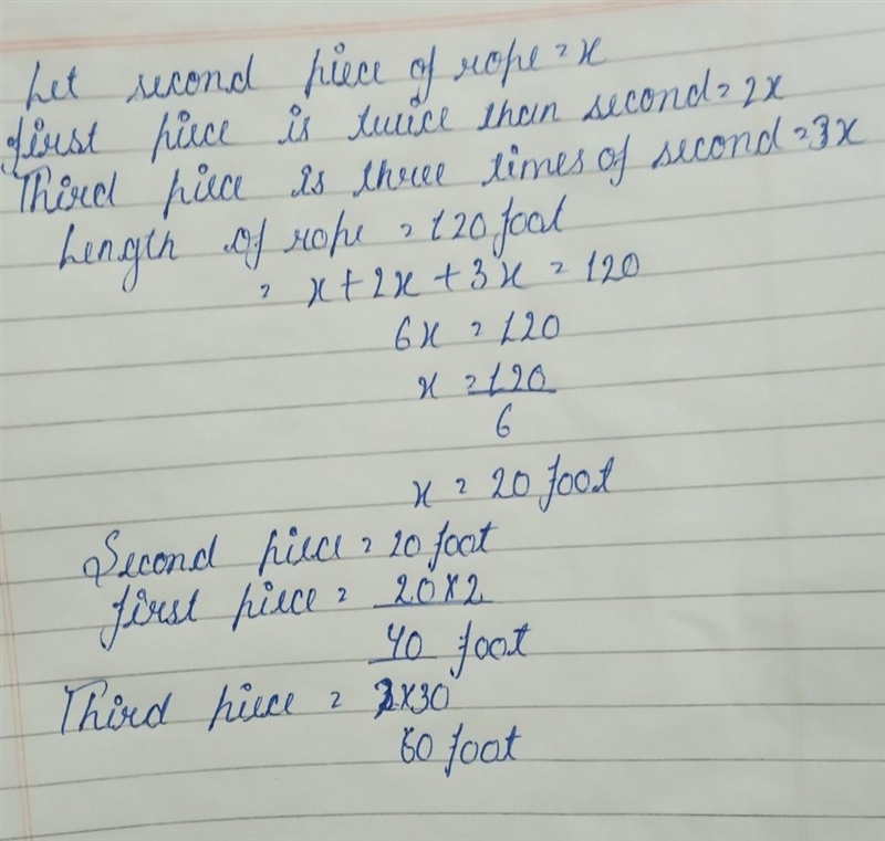 A 120 foot rope is cut into 3 peices . The first piece of rope is twice as long as-example-1