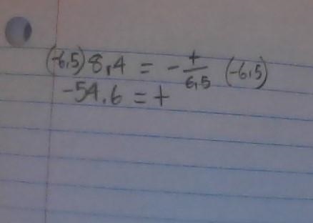 8.4 = -t/6.5 solve for t. thanks!-example-1