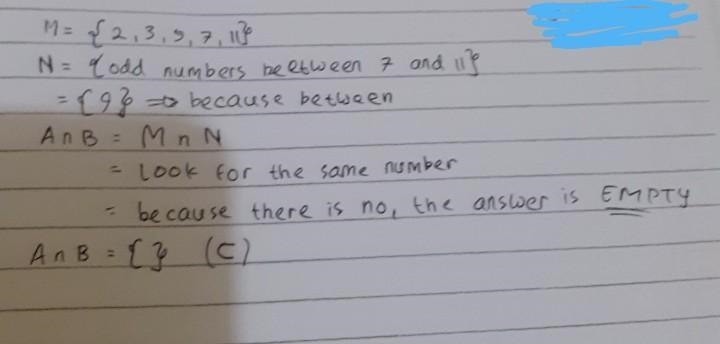 1. M = {2,3,5,7,11} and N = {odd numbers between 7 and 11}. Find A n B a. {7,11) b-example-1