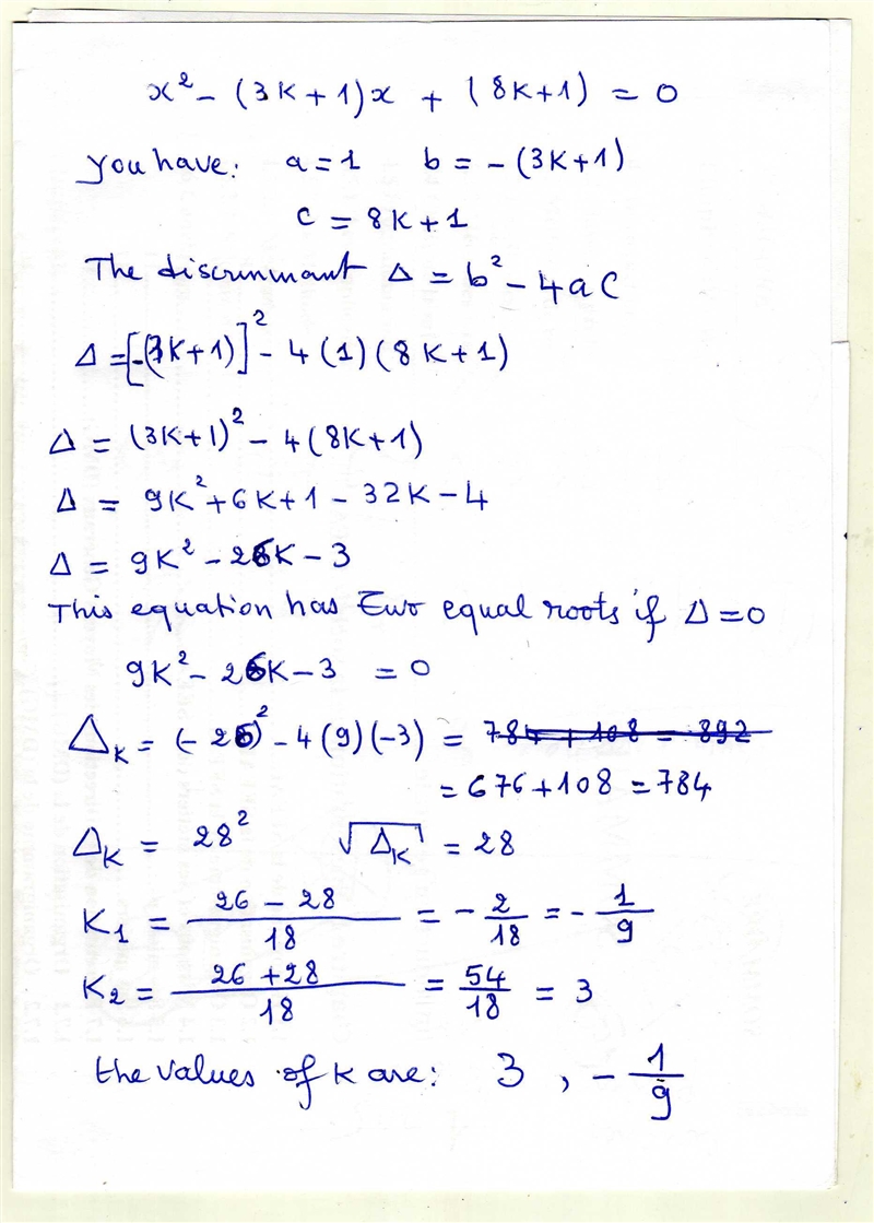 If the equation x² - (3k + 1)x + (8k+ 1) = 0 has two equal roots, find the possible-example-1