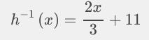 What is the inverse of the function h(x) =3/2(x-11)-example-1