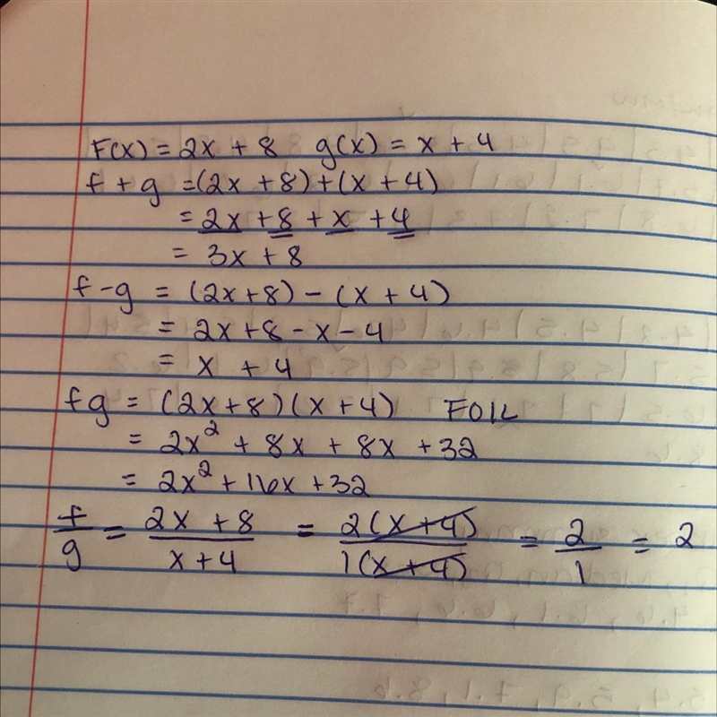 F(x)=2x+8 g(x)=x+4 find f+g,f-g,fg,f over g-example-1