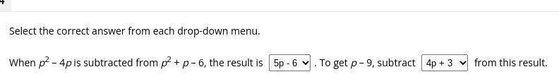 When p2 – 4p is subtracted from p2 + p – 6, the result is . To get p – 9, subtract-example-1