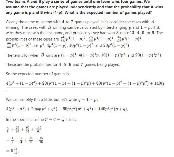 Two teams A and B play a series ofgames until one team wins four games. Assume that-example-1