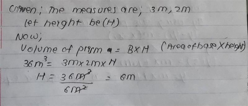 What is the height of the prism if there is 3 meters,2 meters,and 36 cubic meters-example-1