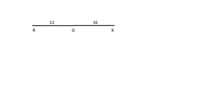 If O is between Rand K, and OR = 11 and OK = 16, what is the length of RK?-example-1