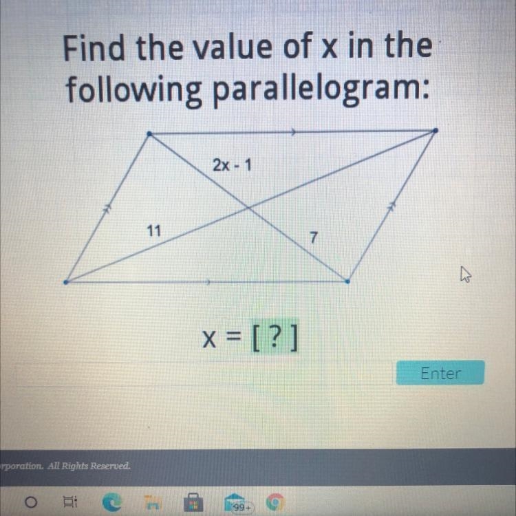 Find the value of x in the following parallelogram: 2x - 1 11 7 x = [?]-example-1