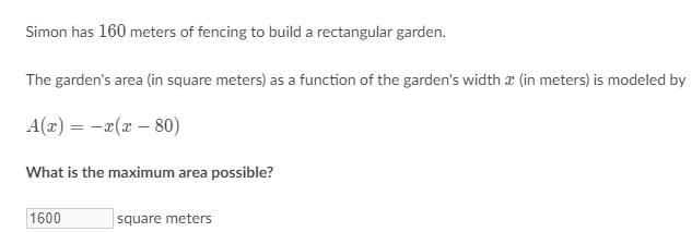 Simon has 160160160 meters of fencing to build a rectangular garden. The garden's-example-1