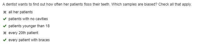 A dentist wants to find out how often her patients floss their teeth. Which samples-example-1