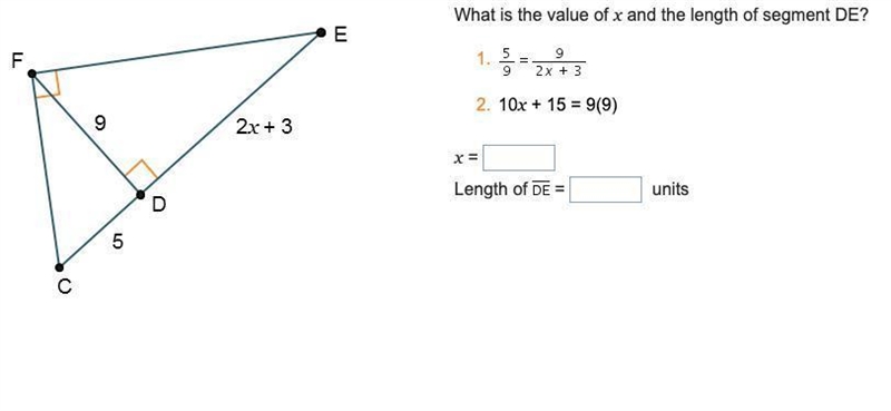 What is the value of x and the length of segment DE? 1. 5/9= 9/(2x+3) 2. 10x + 15 = 9(9) x-example-1