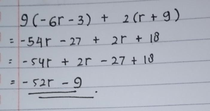 Rewrite in simplest terms: 9(-6r – 3) + 2(r +9)-example-1