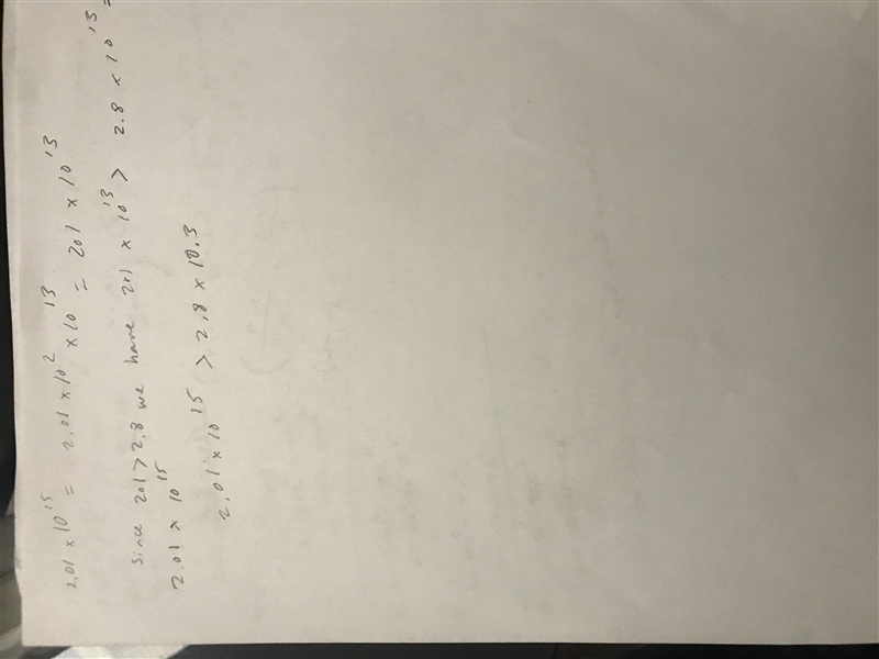 1. Compare 2.01 x 1015 and 2.8 x 1013. Which number is larger? But worked out because-example-1