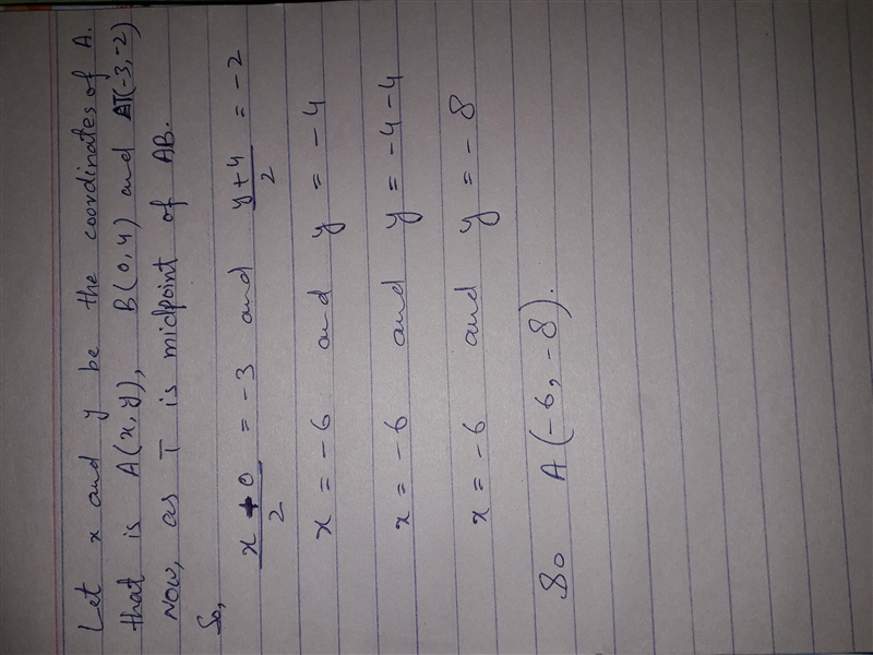 T is the midpoint of [AB]. Find the coordinates of A if: B is (0,4) and T is (-3,-2) Can-example-1