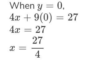 Find the x-intercept for the following equation. 4x + 9y=27 I-example-1