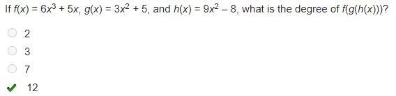 "If f(x) = 6x3 + 5x, g(x) = 3x2 + 5, and h(x) = 9x2 – 8, what is the degree of-example-1