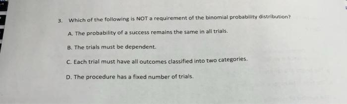 What is not a requirement of the binomial probability​ distribution?-example-1