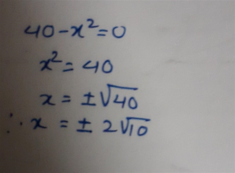 What are the solution(s) to the quadratic equation 40 – x2 = 0? O x= +2/10 O x = +4/10 O-example-1