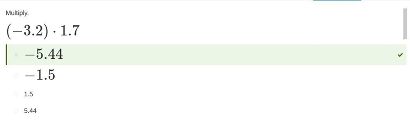 Multiply. (−3.2)⋅1.7 −5.44 −1.5 1.5 5.44-example-1