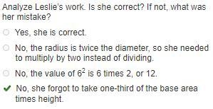 Leslie found the volume of a cone having both a height and diameter of 12 inches. Her-example-1