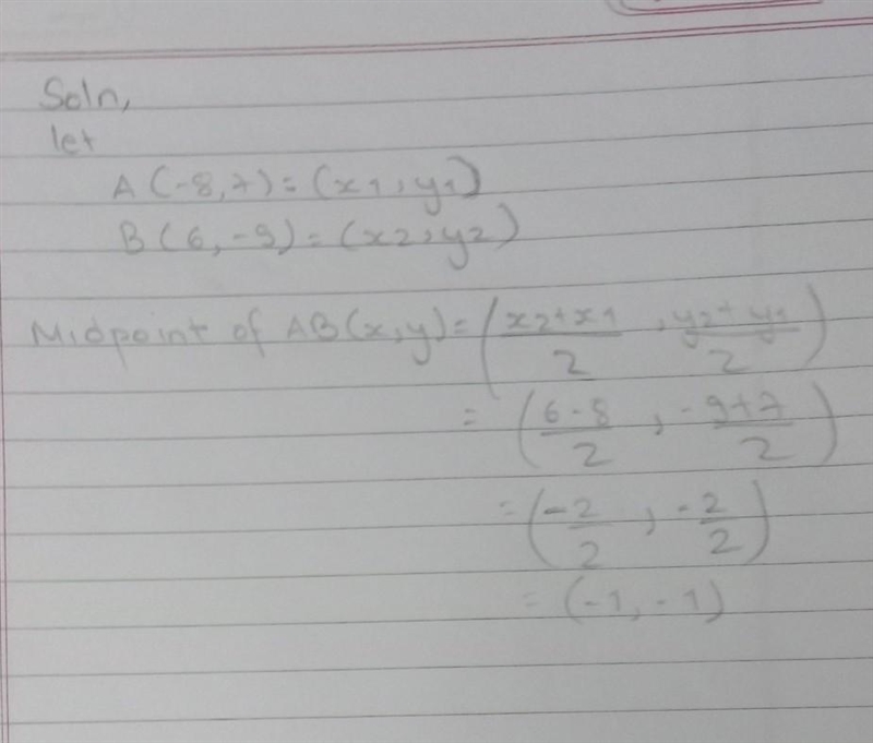 Point A (-8, 7) and Point B (6,-9) form a line segment on a coordinate plane. What-example-1