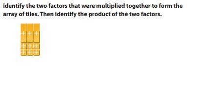 Identify the two factors that were multiplied together to form the array of tiles-example-1