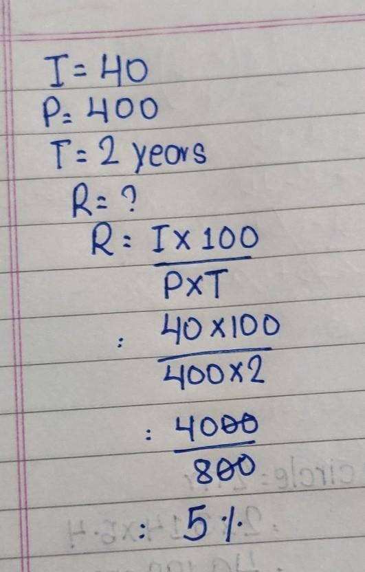 if the interest earned is $40 and the principal is $400 and the time is 2 years what-example-1