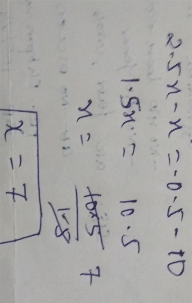 What is the value of x in the equation 2.5x + 10 = x - 0.5? 3 7 -3 -7-example-1