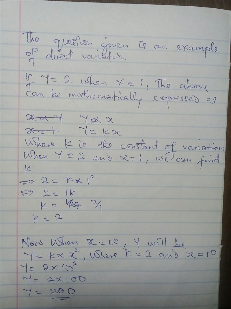 If y varies directly as x^2, and y=2 when x=1, find y when x=10-example-1