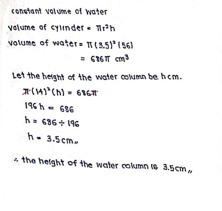 A measuring cylinder of radius 3.5cm contains water to a height of 56cm. If this water-example-1