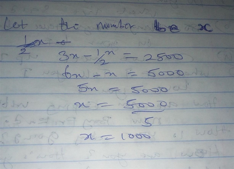 1. When one-half of a number is subtracted from its thrice, it gives 2500. Find the-example-1