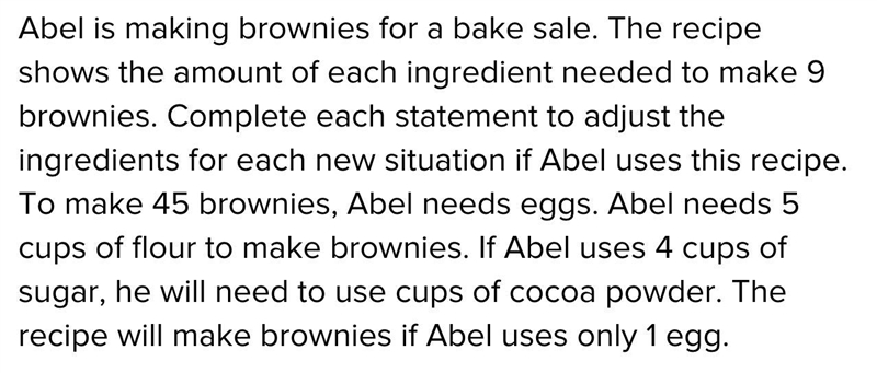 Abel is making brownies for a bake sale. The recipe shows the amount of each ingredient-example-1